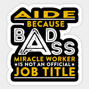 Aide Badass Miracle Worker Sticker